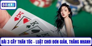 Bài 3 Cây Thần Tốc – Luật Chơi Đơn Giản, Thắng Nhanh Chóng