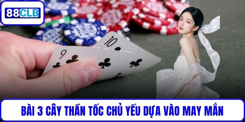 Bài 3 Cây Thần Tốc – Luật Chơi Đơn Giản, Thắng Nhanh Chóng Bài 3 Cây Thần Tốc chủ yếu dựa vào may mắn