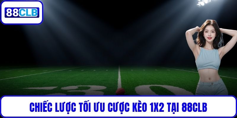 Chiếc lược tối ưu cược kèo 1X2 tại 88CLB