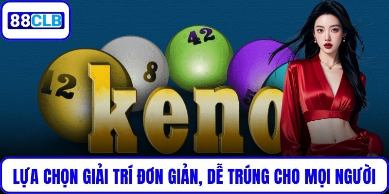 Keno Là Gì? Hướng Dẫn Chơi Cược Số Online Hiệu Quả Tại 88CLB Lựa chọn giải trí đơn giản, dễ trúng cho mọi người chơi