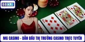 MG Casino – Thương Hiệu Dẫn Đầu Thị Trường Casino Trực Tuyến