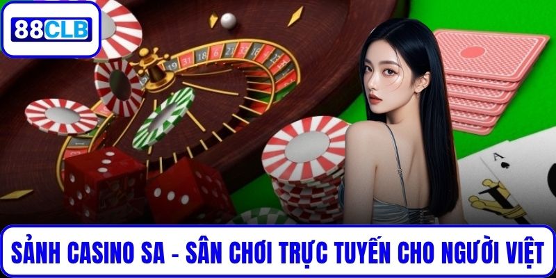 Sảnh Casino SA – Sân Chơi Trực Tuyến Châu Á Cho Người Việt Sảnh Casino SA – Sân Chơi Trực Tuyến Châu Á Cho Người Việt