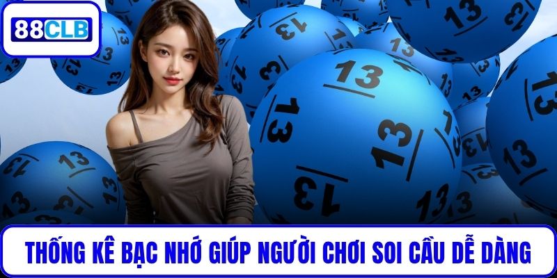 Soi Cầu Bạc Nhớ Chuẩn Xác Nhất 2025 – Bí Kíp Trúng Lớn Thống kê bạc nhớ giúp người chơi soi cầu dễ dàng